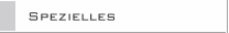Spezielles 