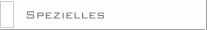 Spezielles 